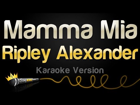 Ripley Alexander - Mamma Mia (Karaoke Version)