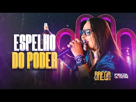 Priscila Carolynne - Espelho do poder (BREGA DO CARAI)