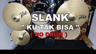 Download lagu SLANK - KU TAK BISA (NO SOUND DRUM) mp3 Download lagu SLANK - KU TAK BISA (NO SOUND DRUM) mp3