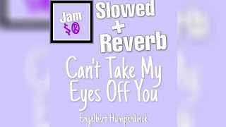 Can't Take My Eyes Off You - Engelbert Humperdinck (Slowed + Reverb)