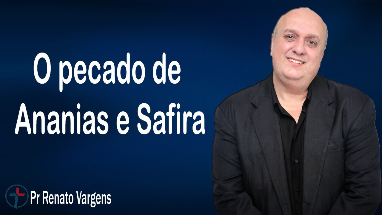 O pecado de Ananias e Safira- Pr.Renato Vargens