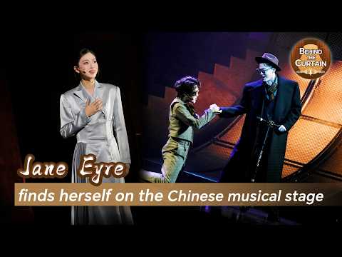 Behind the Curtain: Jane Eyre finds herself on the Chinese musical stage