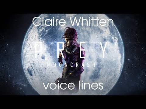 [Prey: Mooncrash] All voice lines for Claire Whitten (Mooncrash spoilers)