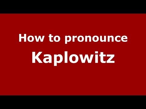 How to Pronounce Kaplowitz - PronounceNames.com
