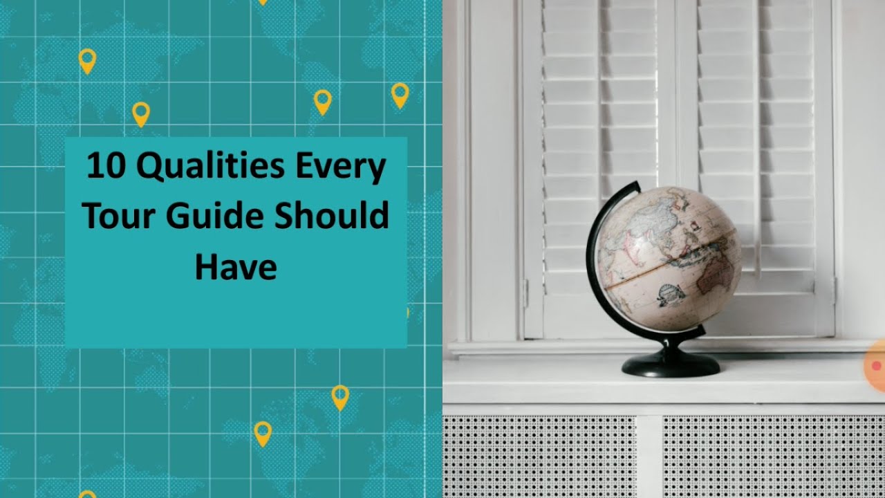 10 Qualities Every Tour Guide Should Have