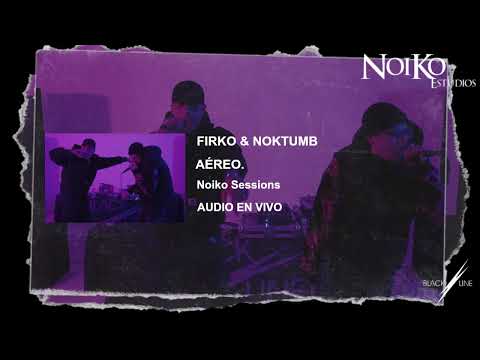 FIRKO & NOKTUMB - AÉREO. Noiko Sessions