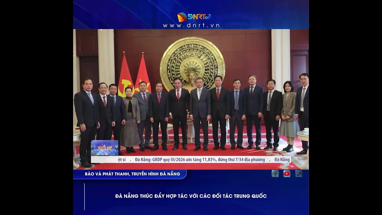 ĐÀ NẴNG THÚC ĐẨY HỢP TÁC VỚI CÁC ĐỐI TÁC TRUNG GUỐC