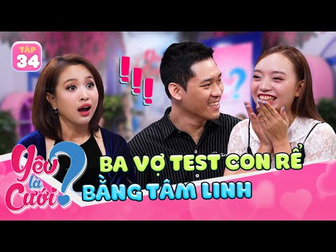 "Thử lòng" bạn trai bằng 5 triệu, ba vợ TEST nhân phẩm bằng TÂM LINH | Yêu Là Cưới 2025 tập 34