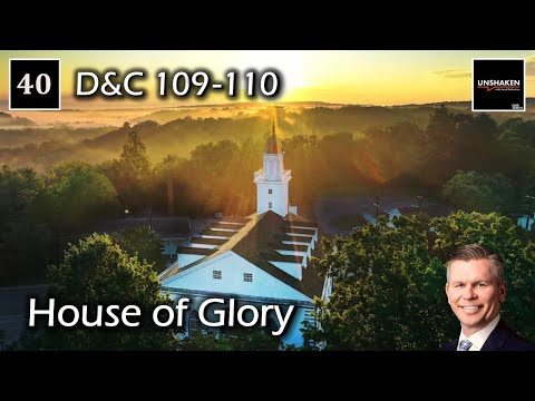 Come Follow Me - D&C 109-110 - House of Glory