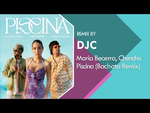 Maria Becerra, Chencho Corleone - PISCINA (Bachata Version Remix DJC)