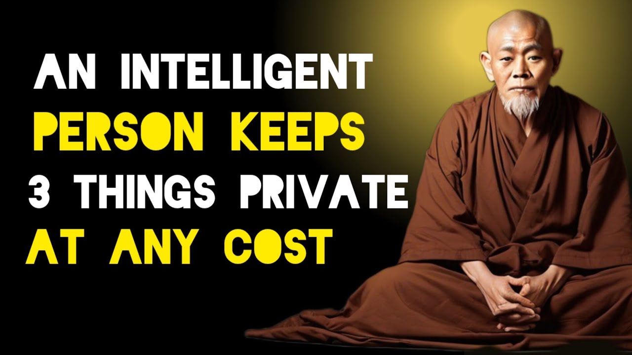 An Intelligent Person Keep 3 Things Private At Any Cost - Zen And Buddhist Teachings.
