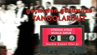 Gökhan Ayelli & Mualla Saylık - Geçmiş Zaman Olur ki [ Tangolarımız © 2000 Kalan Müzik ]