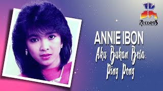 Download lagu Annie Ibon - Aku Bukan Bola Ping Pong mp3 Download lagu Annie Ibon - Aku Bukan Bola Ping Pong mp3