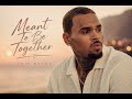 Chris Brown Meant To Be Together