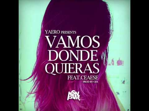 YAERO FEAT CEAESE - VAMOS DONDE QUIERAS (PROD CEA)