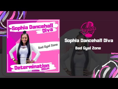 Sophia Dancehall Diva -  Bad Gyal Zone (Official Audio)