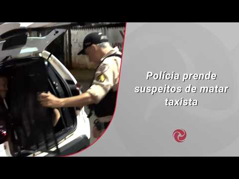 Polícia prende suspeitos de matar taxista