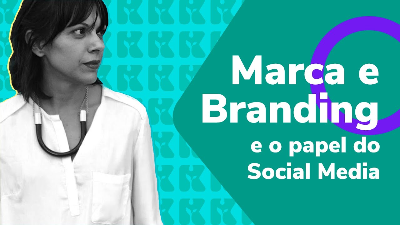 Marca, Branding e o papel do Social Media  | Social Media  | Aula #01