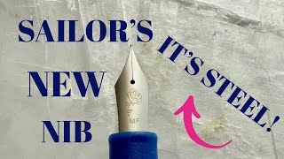 SAILOR'S NEW NIB: It's a Steel Nib!