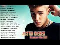 Best Songs Of Justin Bieber 2023 - Justin Bieber Greatest Hits Full Album 2023