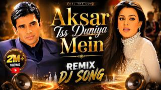 Download lagu Aksar Iss Duniya Mein ❤️ DJ Remix Song | Bollywood Romantic Love Remix | Bass Boosted 2026 mp3