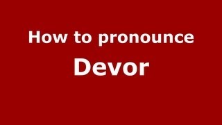 How to pronounce Devor
