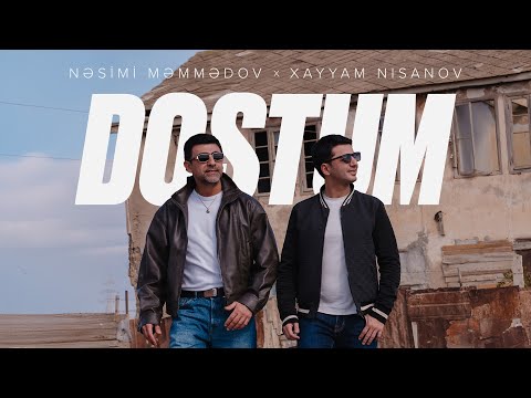 Nəsimi Məmmədov × Xayyam Nisanov @xayyam  — Dostum (Rəsmi Musiqi Videosu)