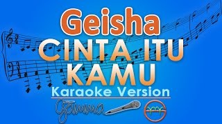 Geisha - Cinta Itu Kamu (Karaoke) | GMusic