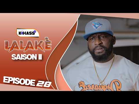 Sèrie Lalaké - SAISON II - Episode 28 **VOSTFR **