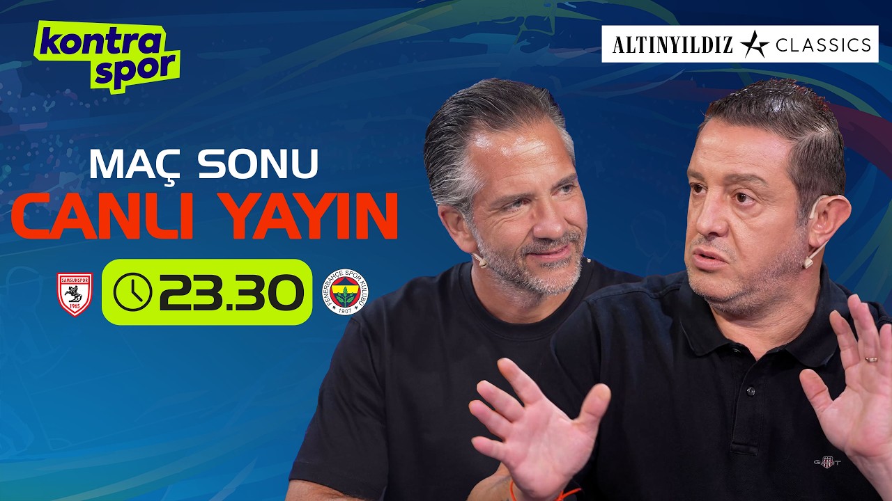 🔴 CANLI | Samsunspor - Fenerbahçe Maç Sonu | Nihat Kahveci, Nebil Evren | Kontratak Süper Lig