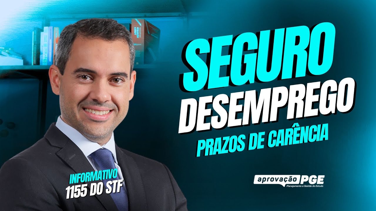 Seguro desemprego - constitucionalidade da redução dos prazos de carência | Info 1155 STF