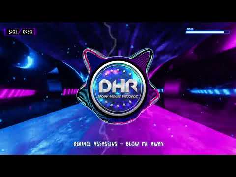 Bounce Assassins - Blow Me Away - DHR