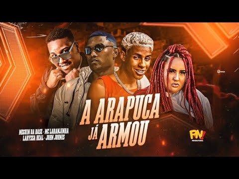 NEGUIN DA BASE E MC LARANJINHA E LARYSSA REAL E JOHN JOHNIS - A ARAPUCA JA ARMOU
