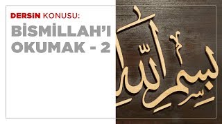 Bismillah'ı Okumak - 2