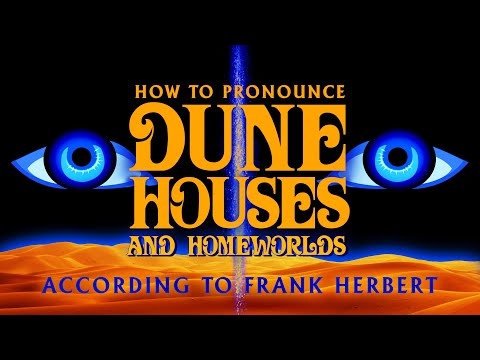 A Guide to Dune Words: How to Pronounce HOUSES & HOMEWORLDS According to Frank Herbert
