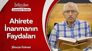 Ahirete İnanmanın Faydaları | Hüseyin Özdemir