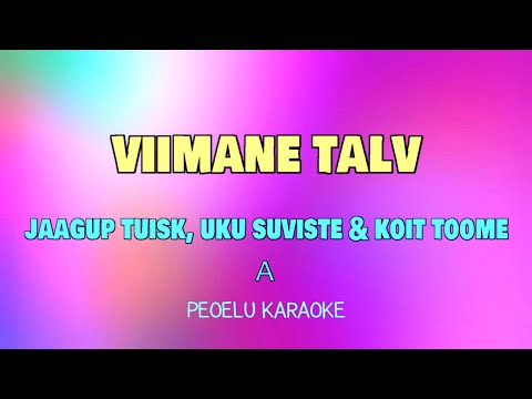 Viimane talv - Jaagup Tuisk, Uku Suviste & Koit Toome (karaoke)