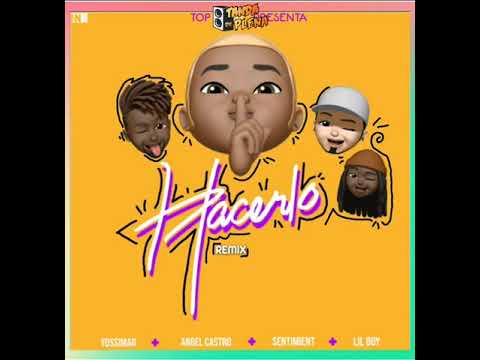 YOSSIMAR FT. SENTIMIENT, ANGEL CASTRO, LIL BOY - HACERLO REMIX