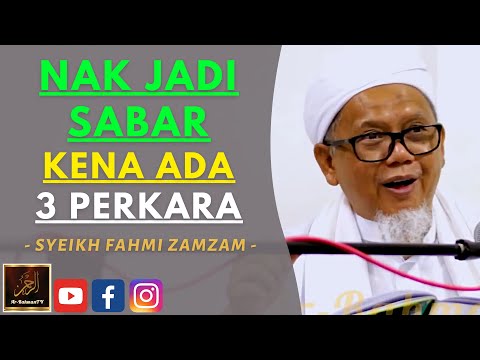Syeikh Ahmad Fahmi Zamzam - NAK JADI SABAR KENA ADA 3 PERKARA