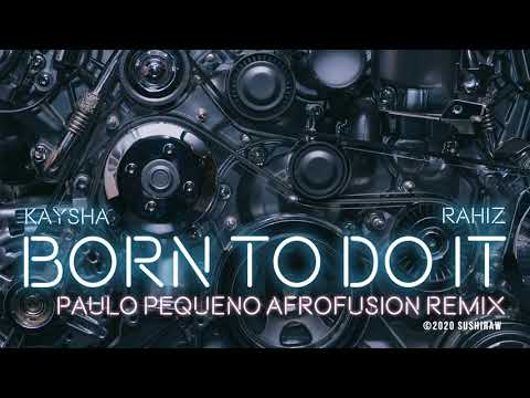 Kaysha x Rahiz - Born to do it - Paulo Pequeno Afrofusion Remix