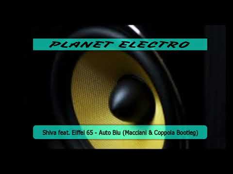 Shiva feat. Eiffel 65 - Auto Blu (Macciani & Coppola Bootleg)