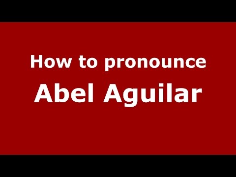 How to pronounce Abel Aguilar (Colombian Spanish/Colombia)  - PronounceNames.com