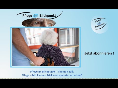 Pflege im Blickpunkt # 058 - Pflege - Mit kleinen Tricks entspannter arbeiten!? *Themen Talk*