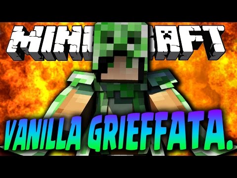 MI HANNO GRIEFFATO LA VANILLA.....