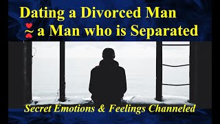 Dating a Divorced Man or a Man in Separation - Advice for Women & Men