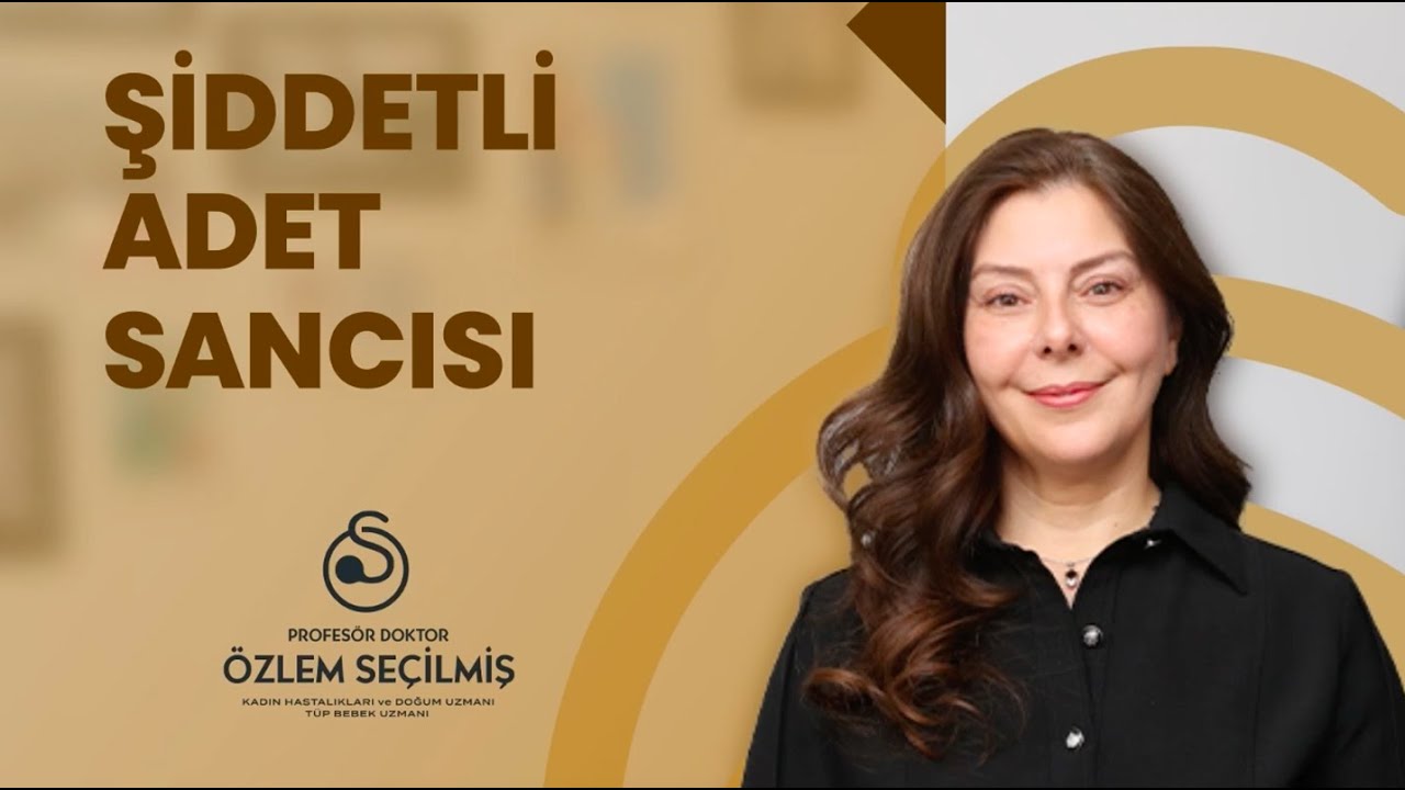 Şiddetli Adet Sancısı | Prof. Dr. Özlem Seçilmiş