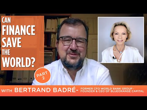 Part 2: Can Finance Save the World? With Bertrand Badré & Patricia ...