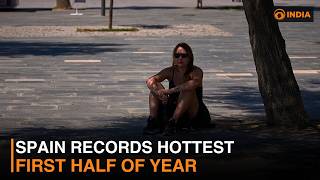 Spain Records Hottest First Half Of Year & more news | DD India News Hour | 9 PM IST