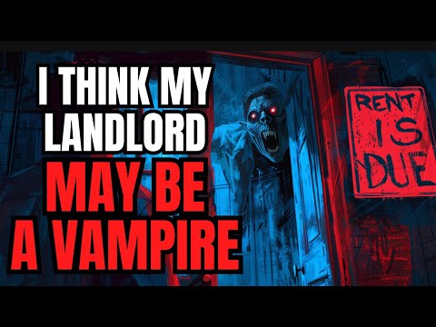 My Landlord Keeps Asking For My Blood | Nosleep reddit Vampire Creepypasta by mattdymerski