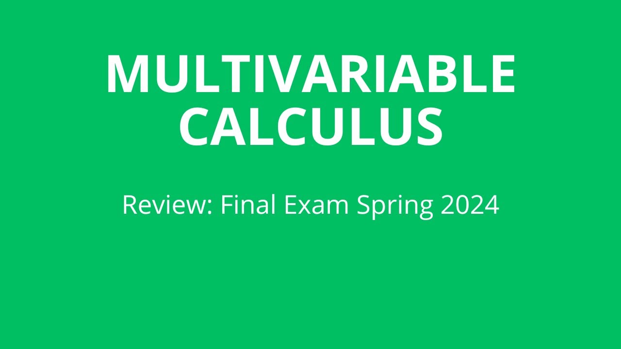 Final Exam, Multivariable Calculus, Math 241, Spring 2024